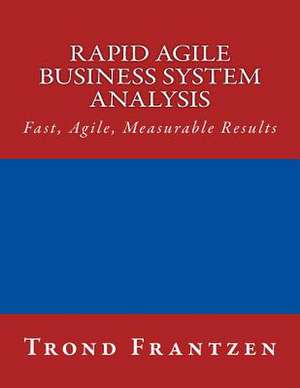 Rapid Agile Business System Analysis de Trond Frantzen