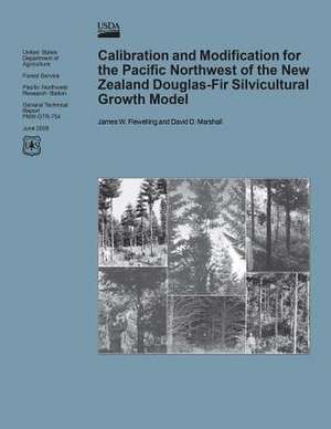 Calibration and Modification for the Pacific Northwest of the New Zealand Douglas-Fir Silvicultural Growth Model de United States Department of Agriculture