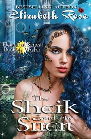 The Sheik and the Siren de Elizabeth Rose