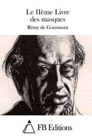 Le Iieme Livre Des Masques de Remy De Gourmont