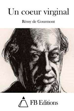 Un Coeur Virginal de Remy De Gourmont