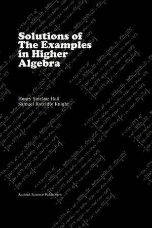 Solutions of the Examples in Higher Algebra (Latex Edition) de H. S. Hall