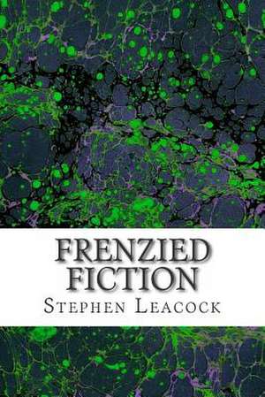 Frenzied Fiction de Stephen Leacock