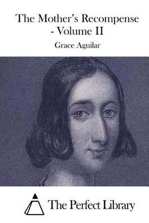 The Mother's Recompense - Volume II de Grace Aguilar