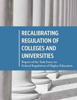 Recalibrating Regulation of Colleges and Universities de United States Government