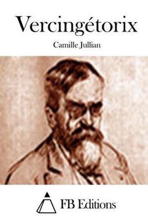 Vercingetorix de Camille Jullian