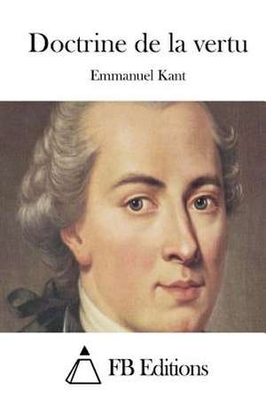 Doctrine de La Vertu de Emmanuel Kant