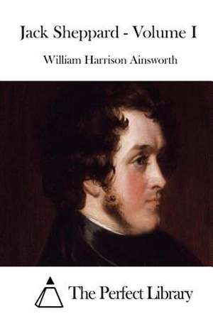 Jack Sheppard - Volume I de William Harrison Ainsworth