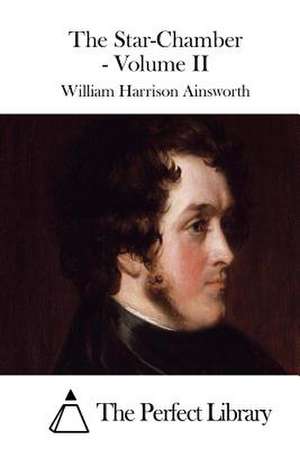 The Star-Chamber - Volume II de William Harrison Ainsworth