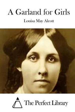 A Garland for Girls de Louisa May Alcott