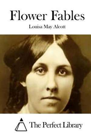 Flower Fables de Louisa May Alcott