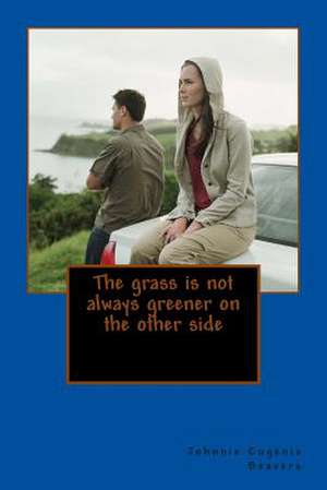 The Grass Is Not Always Greener on the Other Side de Johnnie Eugenia Beavers