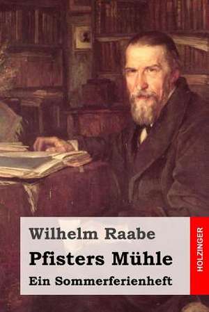 Pfisters Muhle de Wilhelm Raabe