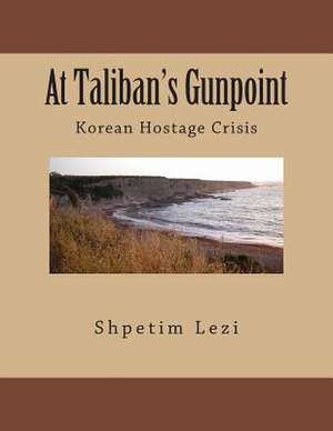 At Taliban's Gunpoint de MR Shpetim Tim Lezi