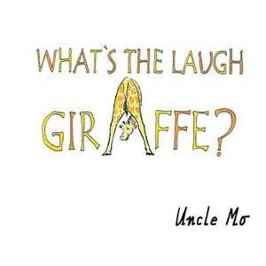 What's the Laugh Giraffe? de Uncle Mo