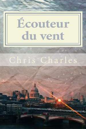 Ecouteur Du Vent de Chris Charles