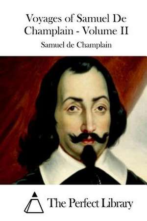 Voyages of Samuel de Champlain - Volume II de Samuel De Champlain