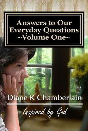 Answers to Our Everyday Questions de Diane K. Chamberlain