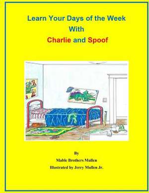 Learn Your Days of the Week with Charlie and Spoof de Mable Brothers Mullen