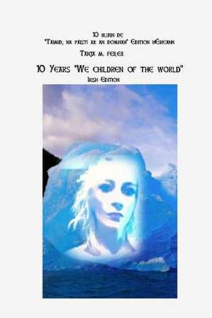 10 Years "We Children of the World" de T. Tanja M. Feiler F.