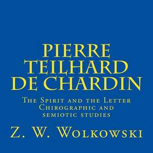 Pierre Teilhard de Chardin de Z. W. Wolkowski