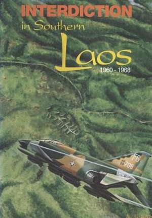 Interdiction in Southern Laos, 1960-1968 de Office of Air Force History