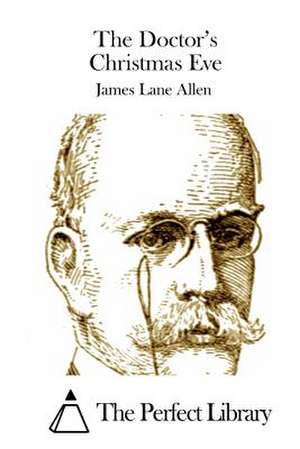 The Doctor's Christmas Eve de James Lane Allen