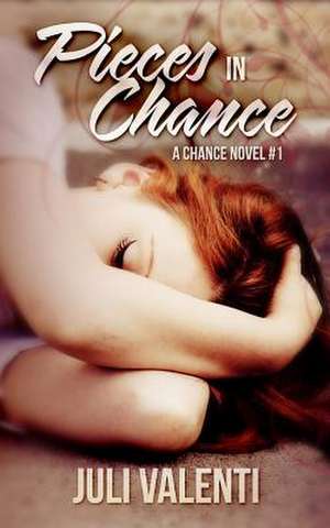 Pieces in Chance (Chance #1) de Juli Valenti