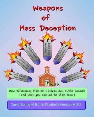 Weapons of Mass Deception de David Spring M. Ed