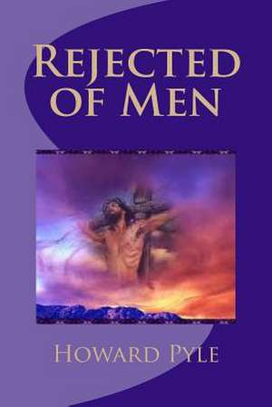 Rejected of Men de MR Howard Pyle