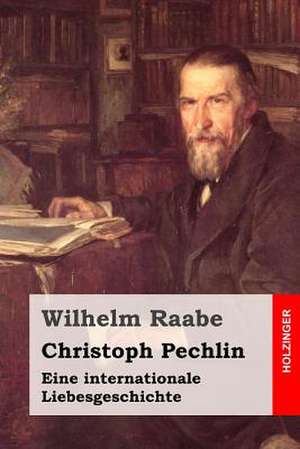 Christoph Pechlin de Wilhelm Raabe