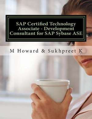 SAP Certified Technology Associate - Development Consultant for SAP Sybase ASE de M. Howard