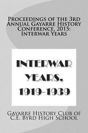 Proceedings of the 3rd Annual Gayarre History Conference, 2015 de Gayarre History Club of C. E. Byrd High