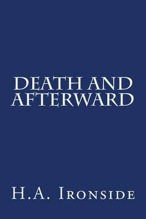 Death and Afterward de H. a. Ironside