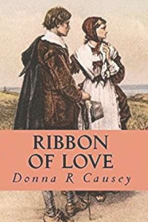 Ribbon of Love de Donna R. Causey