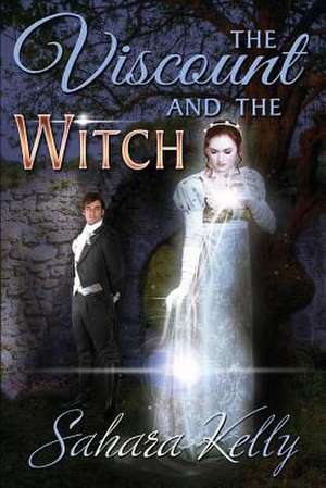 The Viscount and the Witch de Sahara Kelly