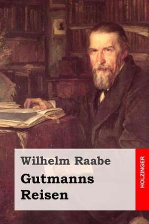 Gutmanns Reisen de Wilhelm Raabe