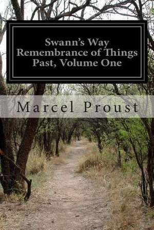 Swann's Way Remembrance of Things Past, Volume One de Marcel Proust