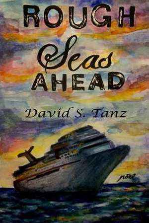 Rough Seas Ahead de David S. Tanz