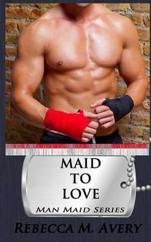 Maid to Love de Rebecca M. Avery