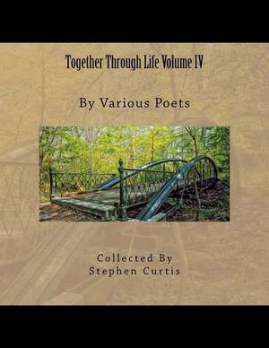 Together Through Life Volume IV de Stephen Curtis