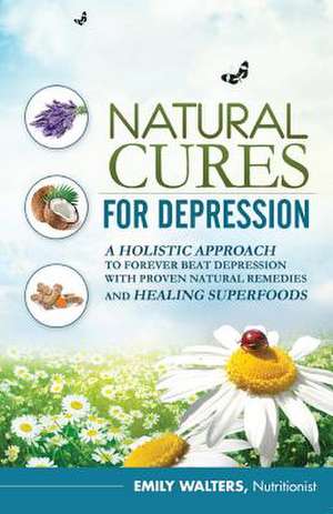 Natural Cures for Depression de Emily Walters