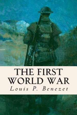 The First World War de Louis P. Benezet