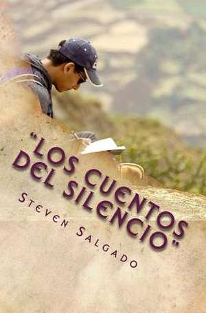 Los Cuentos del Silencio de Steven Salgado