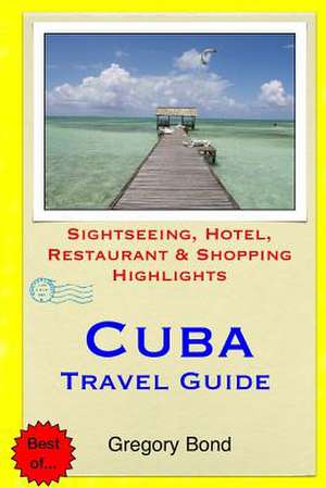 Cuba Travel Guide de Gregory Bond