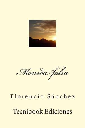 Moneda Falsa de Florencio Sanchez