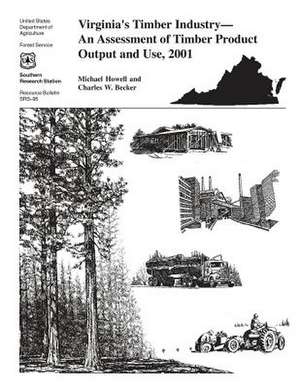 Virgina's Timber Industry- An Assessment of Timber Product Output and Use, 2001 de Charles W. Becker