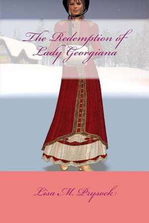 The Redemption of Lady Georgiana de Prysock, Lisa M.