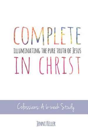 Complete in Christ de Jenni Keller