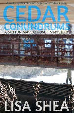 Cedar Conundrums - A Sutton Massachusetts Mystery de Lisa Shea